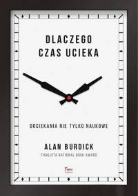 Dlaczego czas ucieka - Alan Burdick