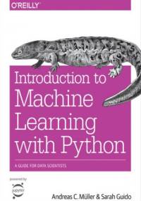 Introduction to Machine Learning with Python. A Guide for Data Scientists - C. MĂźller Andreas, Guido Sarah