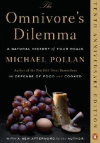 The Omnivore’s Dilemma. A Natural History of Four Meals - Michael Pollan