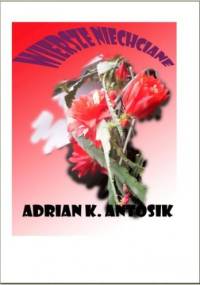 Wiersze Niechciane - Adrian Antosik