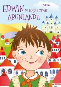 Edwin w Królestwie Abunlandii - Piotr Giec