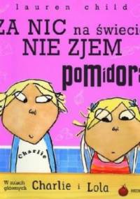 Za nic na świecie nie zjem pomidora - Lauren Child
