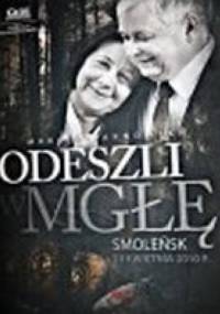 Odeszli w mgłę: Smoleńsk, 10 kwietnia 2010 r - Marcin Barnowski