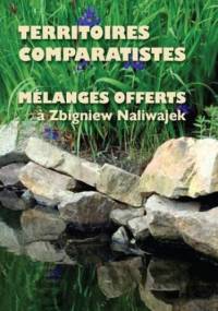 Territoires comparatistes Melanges offerts a Zbigniew Naliwajek - Opiela Anna