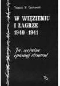 W więzieniu i łagrze 1940-1941. Ja, socjalno opasnyj elemient - Tadeusz Mieczysław Czerkawski