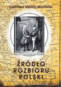 Źródło rozbioru Polski - Kazimierz Marian Morawski