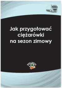 Jak przygotować ciężarówki na sezon zimowy - Kowalski Bogdan