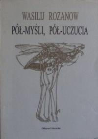 Pół-myśli, pół-uczucia - Wasilij W. Rozanow