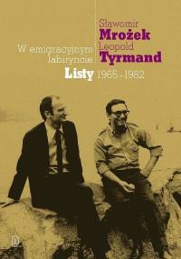 W emigracyjnym labiryncie. Listy 1965-1982 - Leopold Tyrmand, Sławomir Mrożek