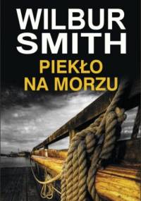 Piekło na morzu - Wilbur Smith