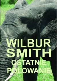 Ostatnie Polowanie - Wilbur Smith