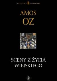 Sceny z życia wiejskiego - Amos Oz