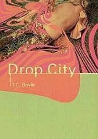 Drop City - T. Coraghessan Boyle