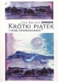 Krótki piątek i inne opowiadania - Isaac Bashevis Singer