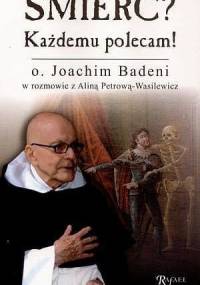 Śmierć? Każdemu polecam! - Joachim Badeni OP, Alina Petrowa-Wasilewicz