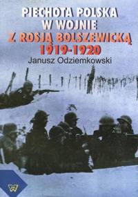 Piechota polska w wojnie z Rosją bolszewicką 1919-1920 - Janusz Odziemkowski