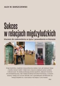 Sukces w relacjach międzyludzkich - Alex Barszczewski