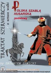 Traktat szermierczy o sztuce walki polską szablą husarską - podstawy - Zbigniew Sawicki