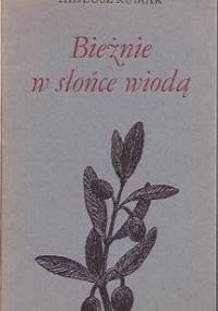Bieżnie w słońce wiodą - Tadeusz Kubiak