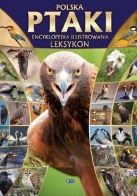 Polska. Ptaki. Encyklopedia ilustrowana. Leksykon - praca zbiorowa