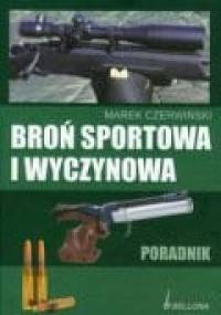 Broń sportowa i wyczynowa. Poradnik - Marek Czerwiński