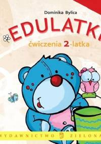 Edulatki. Ćwiczenia 2-latka - Dominika Bylica