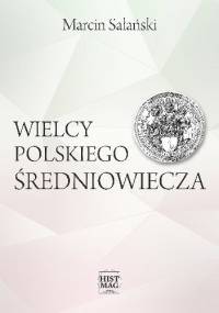 Wielcy polskiego średniowiecza - Marcin Sałański