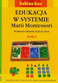 Edukacja w systemie Marii Montessori. Wybrane obszary kształcenia. Tom 1-2 - Sabina Guz