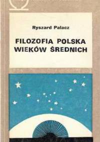 Filozofia polska wieków średnich - Ryszard Palacz