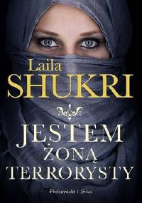 Jestem żoną terrorysty - Laila Shukri