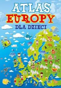 Atlas Europy dla dzieci - praca zbiorowa