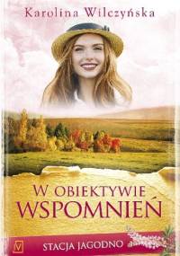 W obiektywie wspomnień - Karolina Wilczyńska