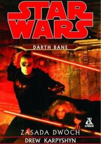 Darth Bane: Zasada Dwóch - Drew Karpyshyn