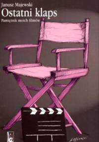 Ostatni klaps. Pamiętnik moich filmów - Janusz Majewski