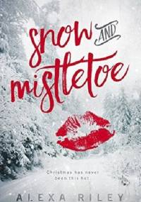 Snow and Mistletoe - Alexa Riley