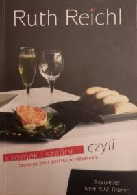 Czosnek i szafiry, czyli sekretne życie krytyka w przebraniu - Reichl Ruth