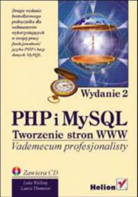 PHP i MySQL. Tworzenie stron WWW. Wydanie drugie. Vademecum profesjonalisty - Luke Welling, Laura Thomson