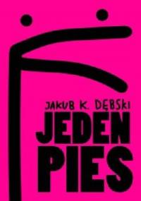 Jeden pies - Jakub K. Dębski
