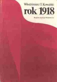 Rok 1918 - Włodzimierz Tadeusz Kowalski