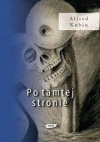 Po tamtej stronie - Alfred Kubin