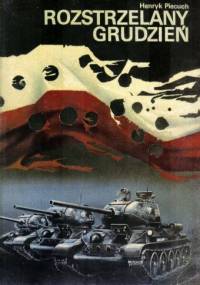 Rozstrzelany grudzień - Henryk Piecuch