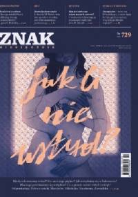 Znak nr 729 - Jak Ci nie wstyd ? - Redakcja Miesięcznika ZNAK