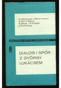Dialog i spór z Gyorgy Lukacsem. Polemiki metodologiczne - praca zbiorowa