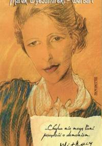 ... Chyba nie mogę Pani posądzić o demonizm. Witkacy - Marek Wyszomirski-Werbart