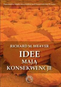 Idee mają konsekwencje - Richard M. Weaver
