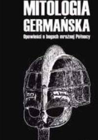 Mitologia germańska. Opowieści o bogach mroźnej Północy - Artur Szrejter