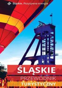 Śląskie. Przewodnik turystyczny - praca zbiorowa