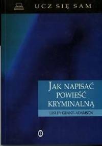 Jak napisać powieść kryminalną - Lesley Grant-Adamson