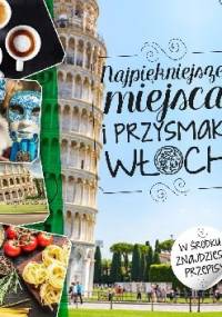 Najpiękniejsze miejsca i przysmaki Włoch - Beata Horosiewicz