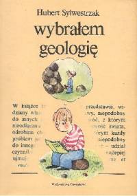 Wybrałem geologię - Hubert Sylwestrzak